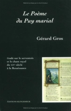 Bertrand.pt - Le Poème Du Puy Marial : Étude Sur Le Serventois Et Le Chant Royal Du Xive Siècle À La Renaissance