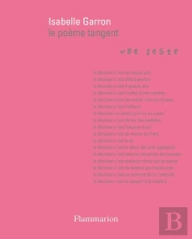Le Poème Tangent. Une Geste. Suivi De La Parole De L'Artiste Comme Expérience