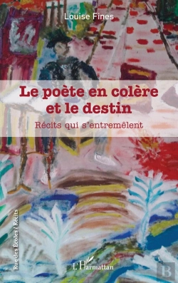 Bertrand.pt - Le Poète En Colère Et Le Destin : Récits Qui S'Entremêlent