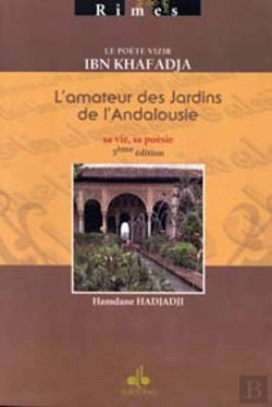 Bertrand.pt - Le Poète Vizir Ibn Khafadja ; L'Amateur Des Jardins De L'Andalousie