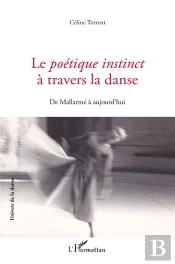 Le Poétique Instinct À Travers La Danse ; De Mallarmé À Aujourd'Hui