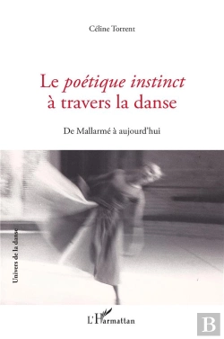Bertrand.pt - Le Poétique Instinct À Travers La Danse ; De Mallarmé À Aujourd'Hui