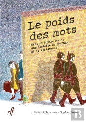 Le Poids Des Mots : Hans Et Sophie Scholl, Une Histoire De Courage Et De Résistance