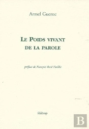 Le Poids Vivant De La Parole ; Au Bout Du Temps ; Poèmes Inédits