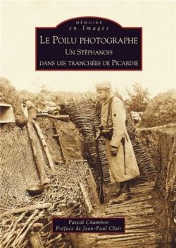 Bertrand.pt - Le Poilu Photographe ; Un Stéphanois Dans Les Tranchées De Picardie