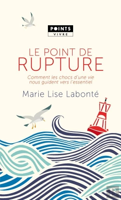 Bertrand.pt - Le Point De Rupture ; Comment Les Chocs D'Une Vie Nous Guident Vers L'Essentiel