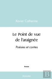 Le Point De Vue De L'Araignée : Poésies Et Contes