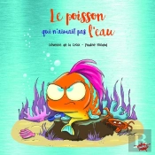 Le Poisson Qui N'Aimait Pas L'Eau