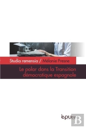 Le Polar Dans La Transition Démocratique Espagnole : Le Cas De Tatuaje (1974) De Manuel Vazquez Montalban Et De Prótesis (1980) De Andreu Martin