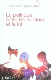 Le Politique ; Entre Les Pulsions Et La Loi