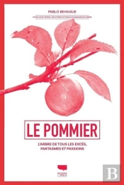 Le Pommier : L'Arbre De Tous Les Excès, Fantasmes Et Passions