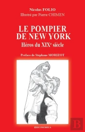 Le Pompier De New York : Héros Du Xixe Siècle