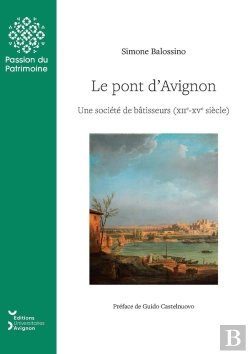 Bertrand.pt - Le Pont D'Avignon : Une Société De Bâtisseurs (Xiie-Xve Siècle)