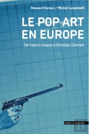 Le Pop Art En Europe : De Valério Adami À Christian Zermert