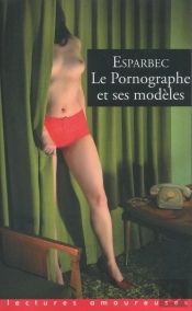 Le Pornographe Et Ses Modèles