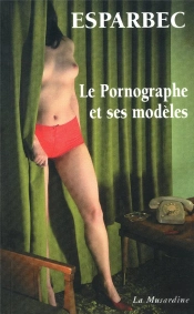 Le Pornographe Et Ses Modeles
