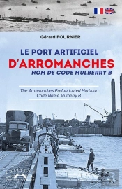 Le Port Artificiel D'Arromanches : Nom De Code Mulberry B