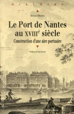 Bertrand.pt - Le Port De Nantes Au Xviii Siècle ; Construction D'Une Aire Portuaire
