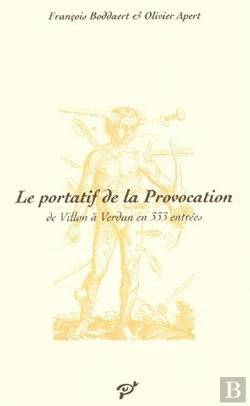 Bertrand.pt - Le Portatif De La Provocation ; De Villon À Verdun En 333 Entrées