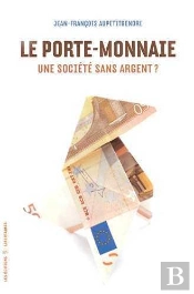 Le Porte-Monnaie. Une Société Sans Argent ?