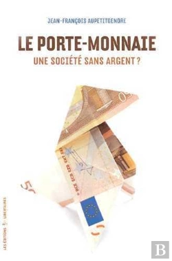 Bertrand.pt - Le Porte-Monnaie. Une Société Sans Argent ?