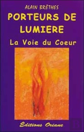 Le Porteur De Lumiere ; La Voie Du Coeur