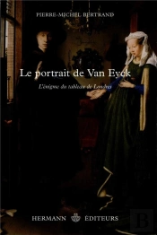Le Portrait De Van Eyck ; L'Énigme Du Tableau De Londres