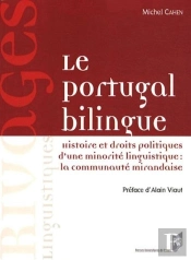 Le Portugal Bilingue ; Histoire Et Droits Politiques D'Une Minorité Linguistique : La Communauté Mirandaise