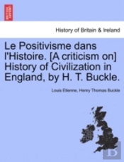 Le Positivisme Dans L'Histoire. (A Criti