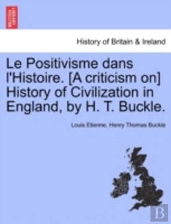 Bertrand.pt - Le Positivisme Dans L'Histoire. (A Criti