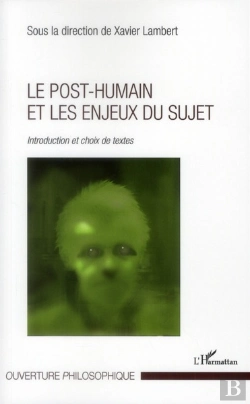 Bertrand.pt - Le Post-Humain Et Les Enjeux Du Sujet ; Introduction Et Choix De Textes