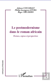 Le Postmodernisme Dans Le Roman Africain ; Formes, Enjeux Et Perspectives