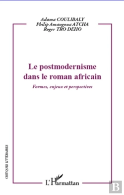 Bertrand.pt - Le Postmodernisme Dans Le Roman Africain ; Formes, Enjeux Et Perspectives