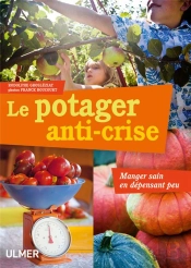 Le Potager Anti-Crise ; Manger Sain En Dépensant Peu