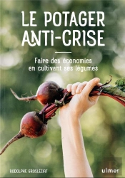 Le Potager Anti-Crise - Manger Sain En Depensant Peu