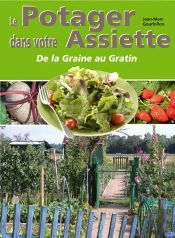 Le Potager Dans Votre Assiette ; De La Graine Au Gratin