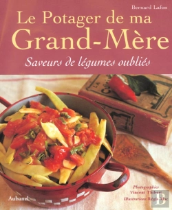 Bertrand.pt - Le Potager De Ma Grand-Mere ; Saveurs De Legumes Oublies