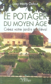 Le Potager Du Moyen Age ; Creez Votre Jardin Medieval