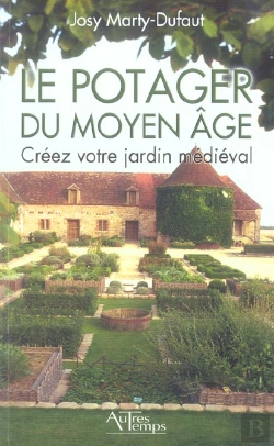 Bertrand.pt - Le Potager Du Moyen Age ; Creez Votre Jardin Medieval