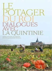 Le Potager Du Roi ; Dialogues Avec La Quintinie