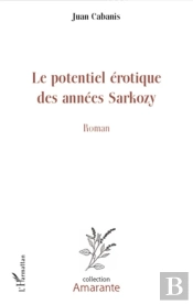 Le Potentiel Érotique Des Années Sarkozy