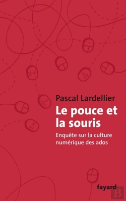Bertrand.pt - Le Pouce Et La Souris ; Enquete Sur La Culture Numerique Des Ados