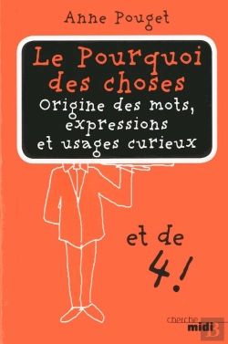 Bertrand.pt - Le Pourquoi Des Choses Tome 4 ; Origine Des Mots, Expressions Et Usages Curieux