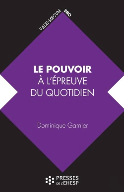 Bertrand.pt - Le Pouvoir À L'Épreuve Du Quotidien : De Ses Aspects Psychologiques À L'Analyse Des Pratiques De Direction