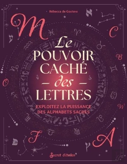 Bertrand.pt - Le Pouvoir Caché Des Lettres : Exploitez La Puissance Des Alphabets Sacrés