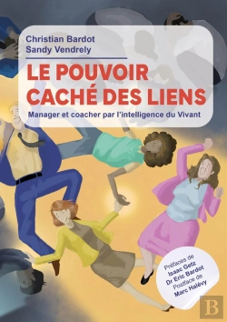 Bertrand.pt - Le Pouvoir Caché Des Liens : Manager Et Coacher Par L'Intelligence Du Vivant