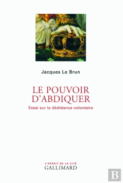 Bertrand.pt - Le Pouvoir D'Abdiquer ; Essai Sur La Déchéance Volontaire