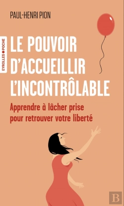 Bertrand.pt - Le Pouvoir D'Accueillir L'Incontrôlable : Apprendre À Lâcher Prise Pour Retrouver Votre Liberté