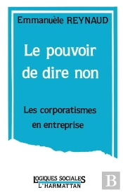 Le Pouvoir De Dire Non : Les Corporatismes En Entreprise