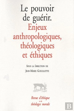 Bertrand.pt - Le Pouvoir De Guerir. Enjeux Anthropologiques, Theologiques Et Ethiques